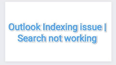 How to Solve Outlook Indexing issue || Fix the Outlook Search