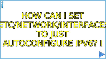 How can I set /etc/network/interfaces to just autoconfigure ipv6? (2 Solutions!!)
