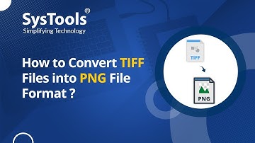 How to Convert TIFF to PNG | TIF to PNG | TIFF to PNG | SysTools TIFF to PNG Converter