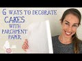 6 Ways To Decorate Cakes With Parchment Paper