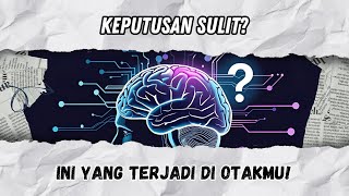 BIOLOGI KEMAUAN: Bagaimana Otak Membuat Keputusan Sulit