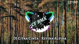 DJ Citra Cinta - Revina Alvira ( CF RMX )