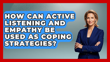 How Can Active Listening and Empathy Be Used as Coping Strategies? | Depression Support Circle