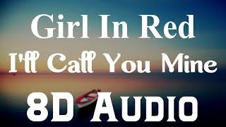 Girl In red - I'll Call You Mine (8D Audio) | If i could make it go quiet Album | 8D Songs