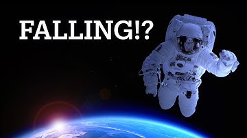 Why DO Astronauts Float in Space?