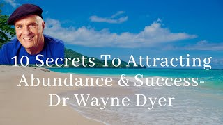 10 Steps To Attracting Abundance And Success    Dr  Wayne Dyer