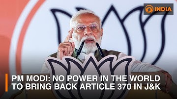 PM Modi: No power in the world to bring back Article 370 in Jammu and Kashmir | DD India Live