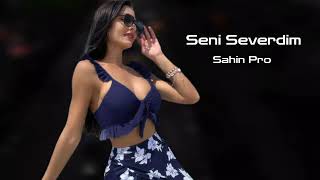 Sahin Pro Seni Severdim 2025 Yeni Yigma Remixler