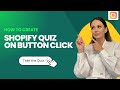 How to Create Quiz on Button Click for Shopify