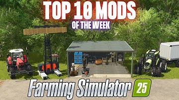 TOP 10 MODS OF THE WEEK - Farming Simulator 25
