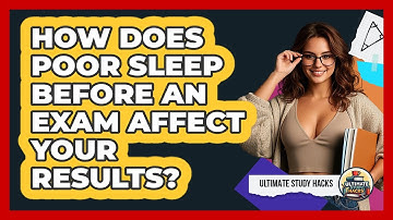How Does Poor Sleep Before An Exam Affect Your Results? - Ultimate Study Hacks