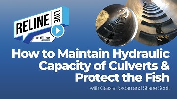 Reline LIVE: How to Maintain Hydraulic Capacity of Culverts & Protect the Fish with Shane Scott