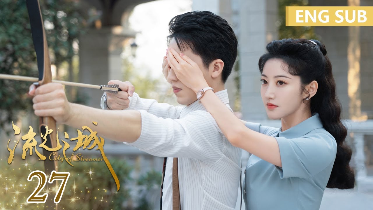 ENG SUB [City of Streamer]] EP28, Starring: Jing Tian, Xu Weizhou