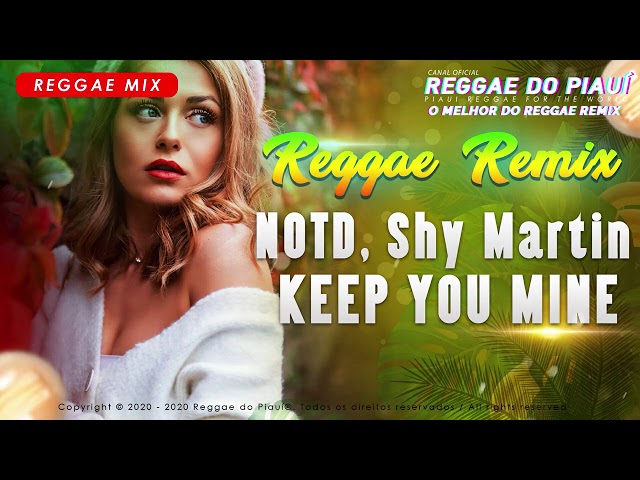 Melhor Reggae Internacional 2021 - NOTD, Shy Martin - Keep You Mine - (SK PRODUCTIONS)