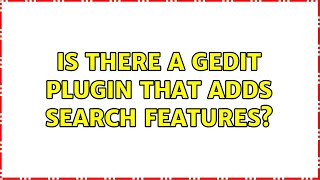 Ubuntu: Is there a gedit plugin that adds search features? (3 Solutions!!)