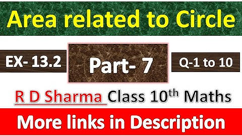 Area related to Circles | Class 10th Maths | R D Sharma Solution | Exercise 13.2 | Questions 1 to 10