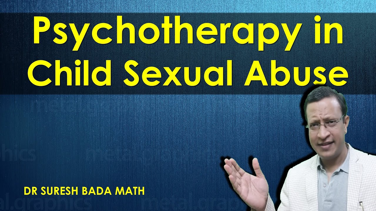 Psychotherapy in Child Sexual Abuse Survivors [Counseling Child Sexual Abuse Survivors]