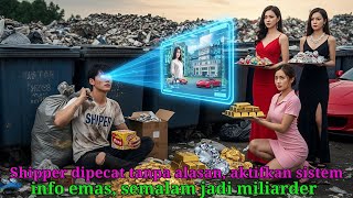 Shipper dipecat tanpa alasan, aktifkan sistem info emas, semalam jadi miliarder