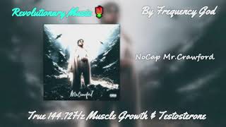 NoCap - Mr.Crawford [True 144.72Hz Muscle Growth \& Testosterone]