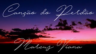 Marcus Viana - Canção do Perdão ( Ho'oponopono ) - Letra e Música chords
