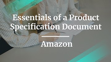 Webinar: Essentials of a Product Specification Document by Amazon Sr PM, Khushboo Saraf