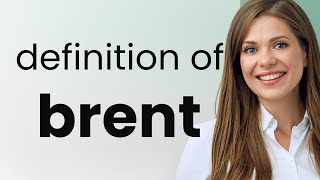 Brent — BRENT definition