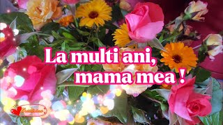 ❤️La multi ani mama mea !💝 Urari sí mesaje frumoase pentru ziua de nastere 🥰 Felicitare muzicala