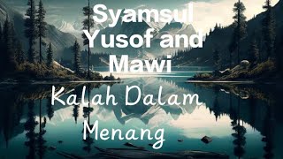 Kalah Dalam Menang  Lirik syamsul Yusof And Mawi