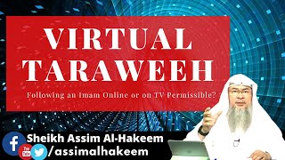 Sholat di Balik Layar TV atau Mengikuti Imam Online (Taraweeh Virtual) | Syekh Assim Al Hakeem