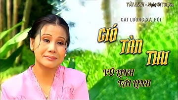 CẢI LƯƠNG XÃ HỘI I GIÓ TÀN THU I VŨ LINH, TÀI LINH, DIỆP LANG, VŨ LUÂN, THOẠI MỸ, TÚ SƯƠNG