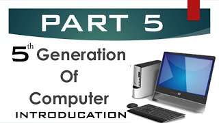 5th Generation of Computer, Computer Science Lecture In Hindi / Urdu (Part 5)