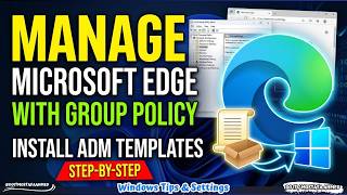 Manage Microsoft Edge with Group Policy | Install ADM Templates Step-by-Step