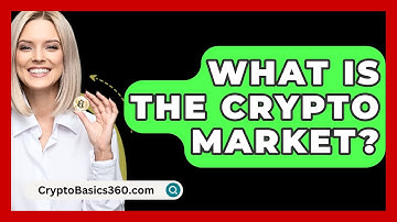What Is the Crypto Market? - CryptoBasics360.com