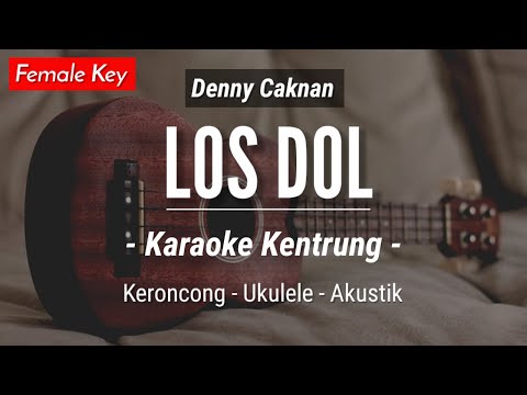 Los Dol (KARAOKE KENTRUNG) - Denny Caknan (Karaoke Akustik | Keroncong | Ukulele)