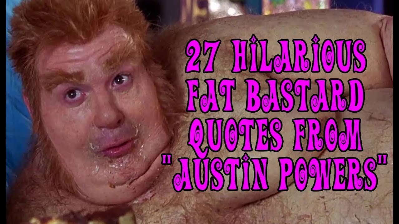 #TBT - 27 Hilarious Fat Bastard Quotes From Austin Powers - YouTube.