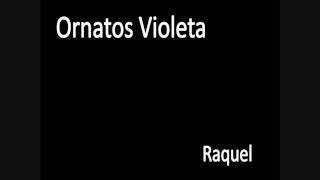 Video thumbnail of "Ornatos Violeta - Raquel"