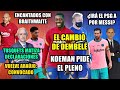 DEMBELÉ: ¿QUÉ HA CAMBIADO? | PETICIÓN KOEMAN | BRAITHWAITE: ENCANTADOS | ¿EL PSG A POR MESSI?...