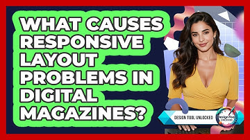 What Causes Responsive Layout Problems In Digital Magazines? - Design Tool Unlocked