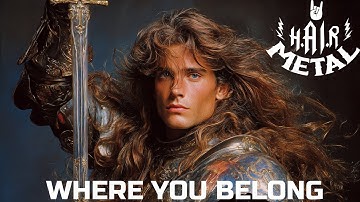 H.AI.R METAL - WHERE YOU BELONG (hard rock, glam metal)