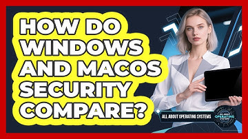 How Do Windows And macOS Security Compare?