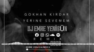 Dj Emre Yenigün ft. Gökhan Kırdar - Yerine Sevemem [Remix 2020] Resimi