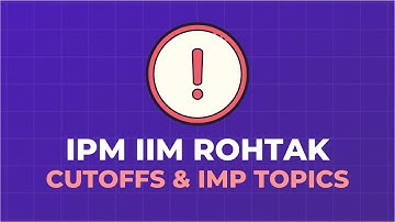 IPMAT IIM Rohtak & JIPMAT - Cutoffs | Important Topics | Exam Dates