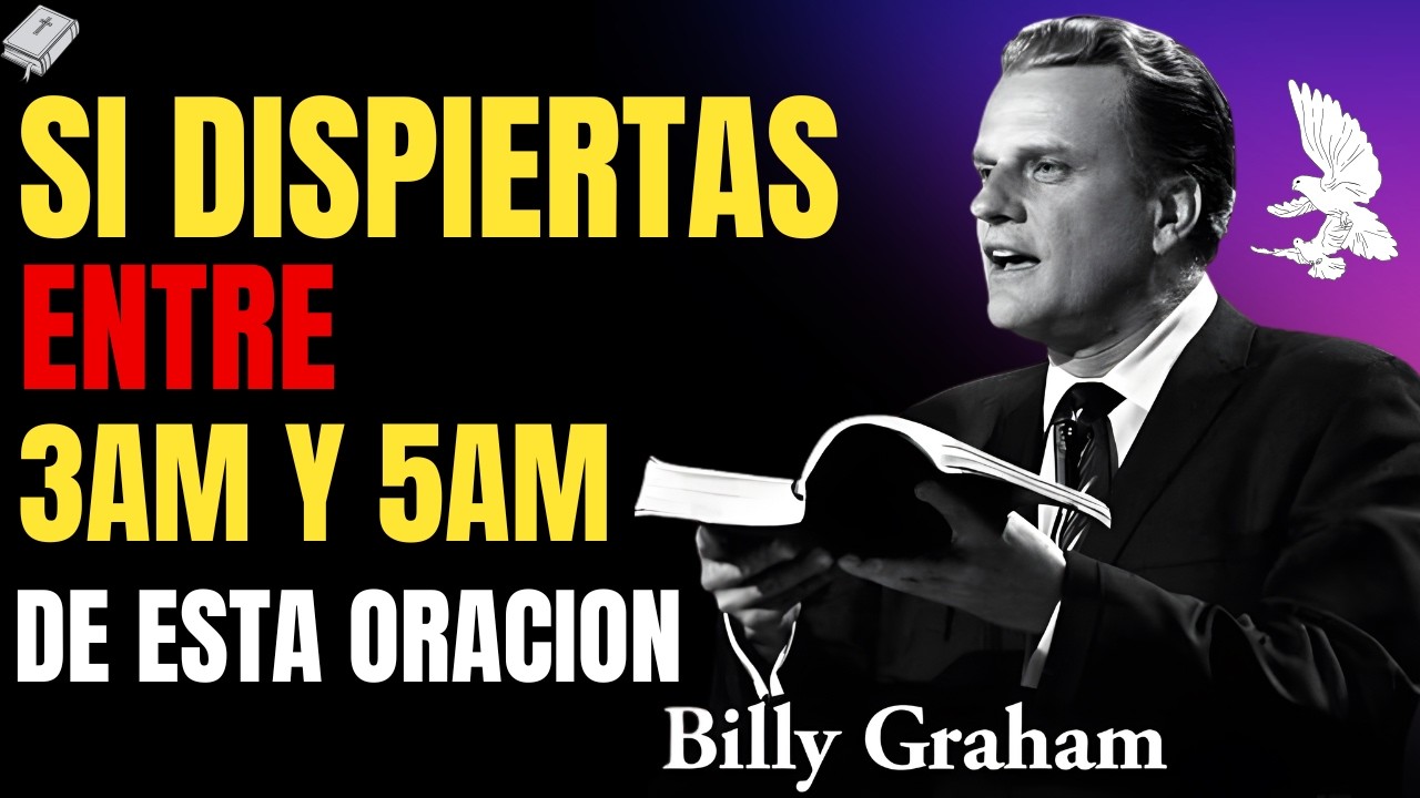 ⚠️ Si te DESPIERTAS entre las 3 y 4 de la MAÑANA, DI ESTA PODEROSA ORACIÓN | Billy Graham