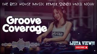 THE BEST HOUSE MUSIC REMIX 2003 UNTIL NOW. Groove Coverage #housemusic #djremix #djhousemusic #dj