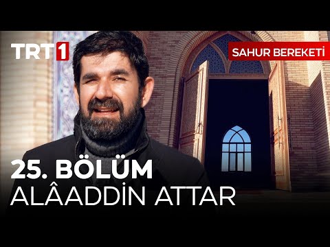 Alâaddin Attar'ın İlim Aşkı - Sahur Bereketi 25. Bölüm