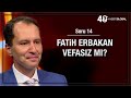 14/40 • Fatih Erbakan vefasız mı?