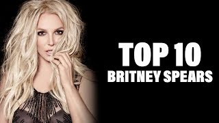 TOP 10 Songs - Britney Spears