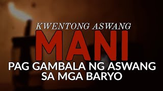 MANI - ANG PAG GAMBALA NG ASWANG