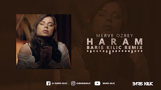 Merve Özbey - Haram ( Baris Kilic Remix ) Resimi