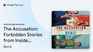 The Accusation: Forbidden Stories from Inside… by Bandi · Audiobook preview
